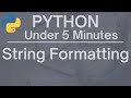 Python Under 5 Minutes: String Formatting