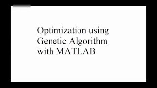 Optimization with Genetic Algorithm - A MATLAB Tutorial for beginners