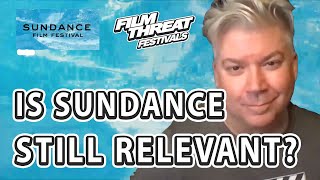 Sundance 2022 | IS SUNDANCE STILL RELEVANT? | Film Threat Festivals