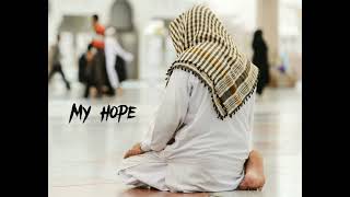 My Hope  By Muhammad Al Muqit Nasheed