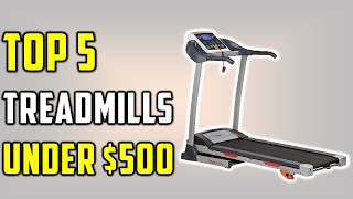 ✅Top 5 Best Treadmill Under $500-Treadmill Reviews 2021