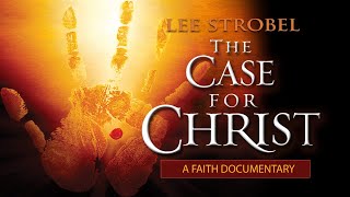 The Case For Christ Documentary - Lee Strobel