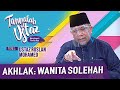 Tanyalah Ustaz (2021) | Akhlak: Wanita Solehah (Mon, Mar 1)