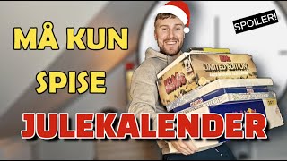 SPISER KUN JULEKALENDER EN HEL DAG!