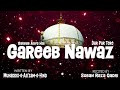 manqabat e garib nawaz garib aye hai dar par tere garib nawaz by soban raza qadri