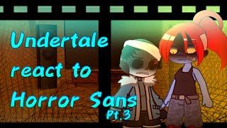 Undertale react to Horror Sans. PUT IT ON 2X pt.3! (Last part) (angst) (not cannon)