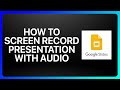 How To Screen Record Google Slides Presentation With Audio Tutorial