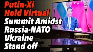 Putin-Xi Hold Virtual Summit Amidst Russia-NATO Ukraine Stand off Discuss Merger of Financial System