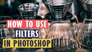 How to Use Filters in Photoshop | Beginners Photoshop Filters Tutorial