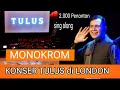 Konser Tulus di London | Penonton sing along lagu Monokrom