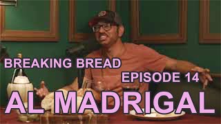 Breaking Bread Episode 14 (feat. Al Madrigal)