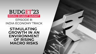 Budget’23 | Rising Bharat Summit: Stimulating growth in an environment of rising macro risks