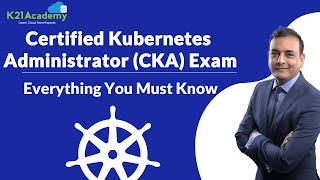 Certified Kubernetes Administrator (CKA) Exam | Kubernetes Certification Training | K21Academy