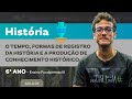 O tempo, formas de registro da História e prod. de conhecimento histórico – História – 6º ano – E.F.