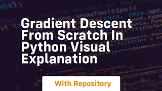 gradient descent from scratch in python visual explanation