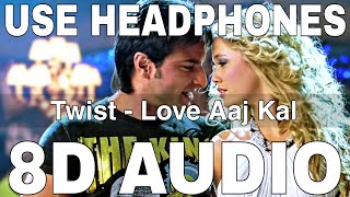 Twist (8D Audio) || Love Aaj Kal || Neeraj Shridhar || Saif Ali Khan, Deepika Padukone
