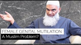 Female Genital Mutilation: A Muslim Problem? | Dr. Shabir Ally