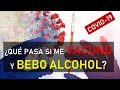 🔴 ¿QUÉ PASA SI ME VACUNO Y CONSUMO ALCOHOL?  | COVID-19 💉