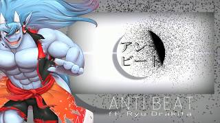 【FURloid】Anti Beat【Ryu Drakita ROAR】