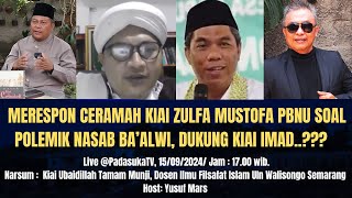 🔴[Live] Merespon Ceramah Kiai Zulfa PBNU Soal Polemik Nasab Ba'alwi, Dukung Kiai Imad..??