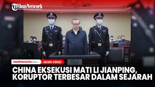 China Eksekusi Mati Li Jianping, Koruptor Terbesar dalam Sejarah