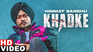 Khadke (Full Video) | Himmat Sandhu | Dev Kharoud | Anchal Singh | New Punjabi Songs 2021