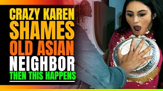 Crazy Karen Shames Old Asian Neighbor. Then This Happens.