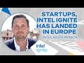 Startups, Intel Ignite has landed in Europe  | Intel Ignite Europe