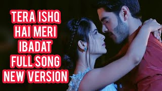 Tera Ishq Hai Meri Ibadat Full Song | New Version | Shakti