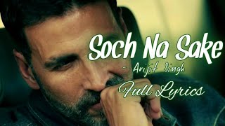 Soch Na Sake- Full Lyrics|| Arijit Singh || Airlift || LYRICS🖤 #sochnasake