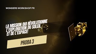 Proba-3: La mission qui révolutionne l’exploration du soleil et de l’espace!