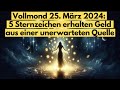 Finanzieller Wendepunkt: 5 Sternzeichen im Glück am Vollmond den 25. März 2024! #astrologie