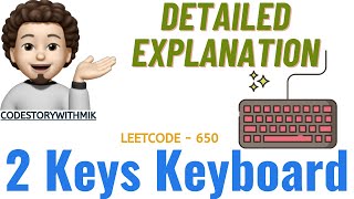 2 Keys Keyboard | Detailed Explanations | Leetcode 650 | codestorywithMIK