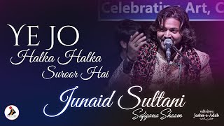 Ye Jo Halka Halka Suroor Hai | Junaid Sultani | Sufiyana Shaam | Jashn-e-Adab 10th Poetry Festival