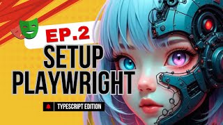Playwright Setup with TypeScript: Step-by-Step for Beginners (Ep. 2)
