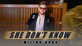 She Don't Know New Whatsapp Status - Millind Gaba | She Don't know Status 2019