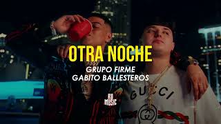 Otra Noche (Letra) - Grupo Firme, Gabito Ballesteros