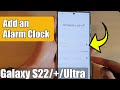 Galaxy S22/S22+/Ultra: How to Add an Alarm Clock