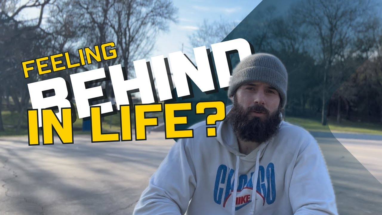 Feeling Behind In Life Youtube
