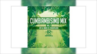 Cumbiambisimo Mix Vol 2 Dj Erick El Cuscatleco