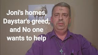 Joni's homes, Daystar's greed, and no one wants to help