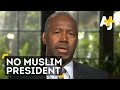 Ben Carson Doesn't Want A Muslim President