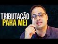 COMO FUNCIONA A TRIBUTAÇÃO PARA MEI | QUAIS OS IMPOSTOS SÃO COBRADOS NO MEI?