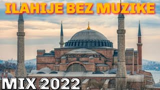 Najljepše Bosanske Ilahije bez muzike / Kolekcija 2021 / 2022 Mix Najljepših Bosanskih Ilahija