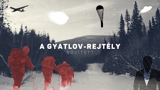 Az elképesztő Gyatlov-rejtély - nagyon bővített verzió