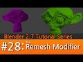 Blender 2.7 Tutorial #28 : The Remesh Modifier #b3d