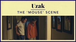 Uzak - The 'Mouse' Scene