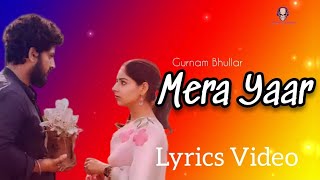 Mera Yaar|(Lyrics Video)|B Praak|Gurnam Bhullar|Tania|Jaani |Next Lyrics|2022