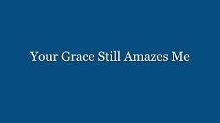 Your Grace Still Amazes Me