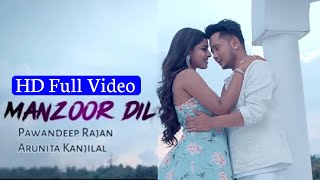 "Manzoor Dil" Full Video Song | Arunita Pawandeep New Love Song 2021 ||